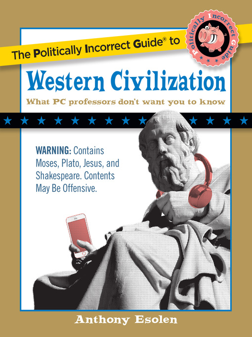 Title details for The Politically Incorrect Guide to Western Civilization by Anthony Esolen - Available